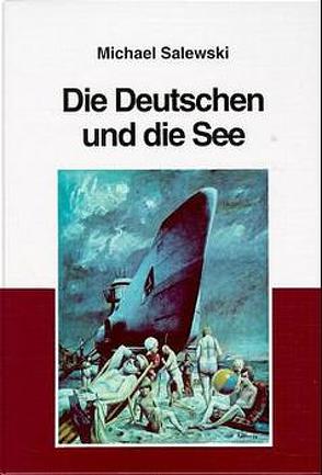 Die Deutschen und die See von Elvert,  Jürgen, Lippert,  Stefan, Salewski,  Michael