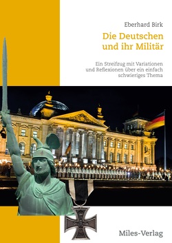 Die Deutschen und ihr Militär von Birk,  Eberhard