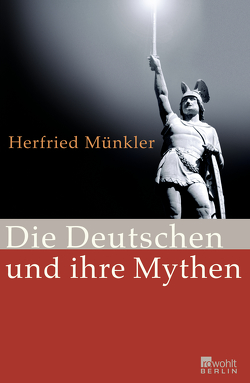 Die Deutschen und ihre Mythen von Münkler,  Herfried