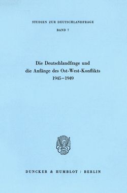 Die Deutschlandfrage und die Anfänge des Ost-West-Konflikts 1945–1949.