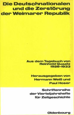 Die Deutschnationalen und die Zerstörung der Weimarer Republik von Hoser,  Paul, Weiss,  Hermann