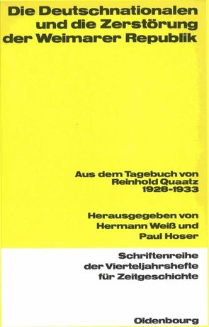 Die Deutschnationalen und die Zerstörung der Weimarer Republik von Hoser,  Paul, Weiss,  Hermann