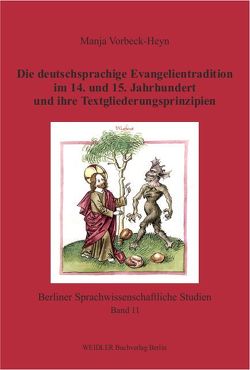 Die deutschsprachige Evangelientradition im 14. und 15. Jahrhundert und ihre Textgliederungsprinzipien von Vorbeck-Heyn,  Manja