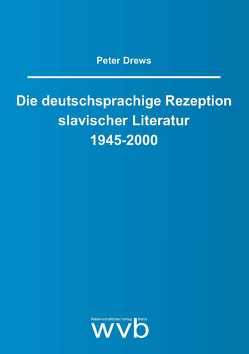 Die deutschsprachige Rezeption slavischer Literatur 1945-2000 von Drews,  Peter