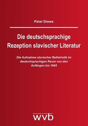 Die deutschsprachige Rezeption slavischer Literatur von Drews,  Peter