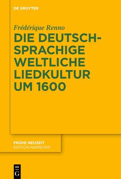 Die deutschsprachige weltliche Liedkultur um 1600 von Renno,  Frederique
