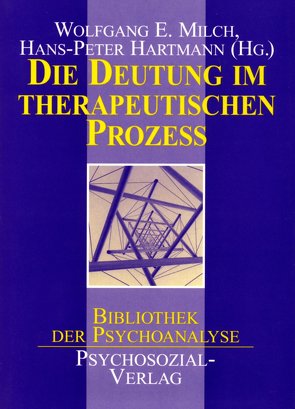 Die Deutung im therapeutischen Prozeß von Hartmann,  Hans Peter, Milch,  Wolfgang E.