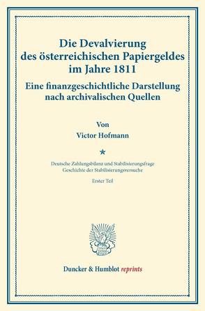 Die Devalvierung des österreichischen Papiergeldes im Jahre 1811. Eine finanzgeschichtliche Darstellung nach archivalischen Quellen. von Diehl,  Karl, Hofmann,  Victor, Palyi,  Melchior, Somary,  Felix