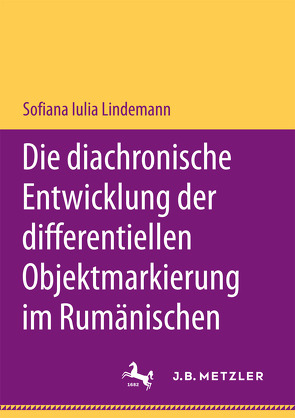 Die diachronische Entwicklung der differentiellen Objektmarkierung im Rumänischen von Lindemann,  Sofiana Iulia