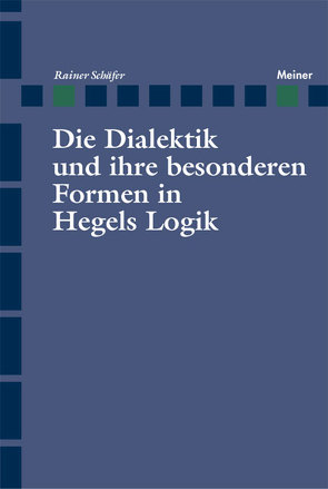 Die Dialektik und ihre besonderen Formen in Hegels Logik von Schaefer,  Rainer