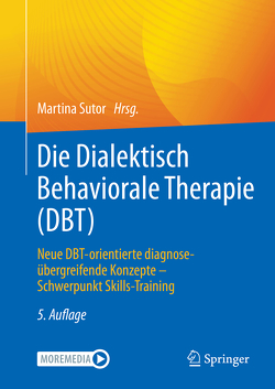 Die Dialektisch Behaviorale Therapie (DBT) von Gunia,  Hans, Sutor,  Martina