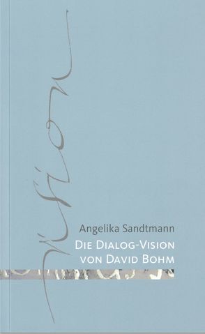 Die Dialog-Vision von David Bohm von Sandtmann,  Angelika