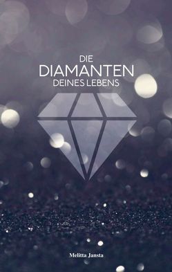 Die Diamanten deines Lebens von Jansta,  Melitta