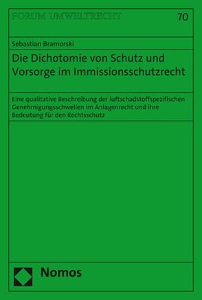Die Dichotomie von Schutz und Vorsorge im Immissionsschutzrecht von Bramorski,  Sebastian