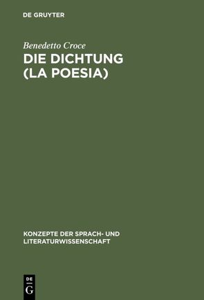 Die Dichtung (La Poesia) von Croce,  Benedetto, Eitel,  Wolfgang, Hösle,  Johannes