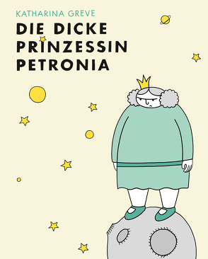 Die dicke Prinzessin Petronia von Greve,  Katharina