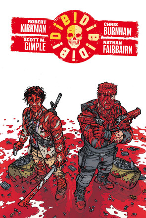 Die! Die! Die! von Burnham,  Chris, Fairbairn,  Nathan, Gimple,  Scott M., Kirkman,  Robert