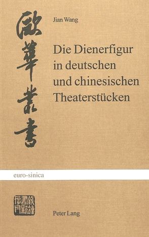 Die Dienerfigur in deutschen und chinesischen Theaterstücken von Wang,  Jian