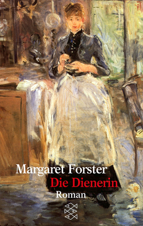 Die Dienerin von Forster,  Margaret, Kaiser,  Dietlind