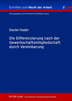 Die Differenzierung nach der Gewerkschaftsmitgliedschaft durch Vereinbarung von Hader,  Daniel