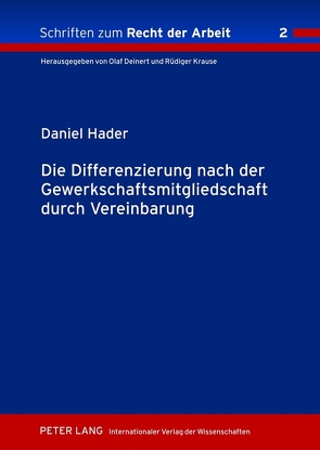 Die Differenzierung nach der Gewerkschaftsmitgliedschaft durch Vereinbarung von Hader,  Daniel