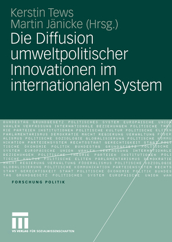Die Diffusion umweltpolitischer Innovationen im internationalen System von Jänicke,  Martin, Tews,  Kerstin