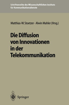 Die Diffusion von Innovationen in der Telekommunikation von Mahler,  Alwin, Stoetzer,  Matthias-W.