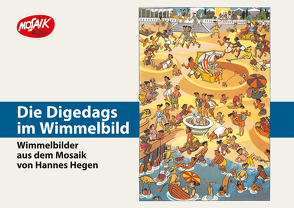 Die Digedags im Wimmelbild von Hegen,  Hannes, Lindner,  Bernd, Zimmermann,  Gisela