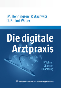 Die digitale Arztpraxis von Fahimi-Weber,  Shabnam, Henningsen,  Maike, Stachwitz,  Philipp