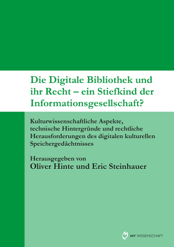 Die Digitale Bibliothek und ihr Recht – ein Stiefkind der Informationsgesellschaft? von Hinte,  Oliver, Steinhauer,  Eric