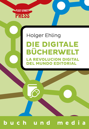 Die digitale Bücherwelt / La revolución digital del mundo editorial von Ehling,  Holger