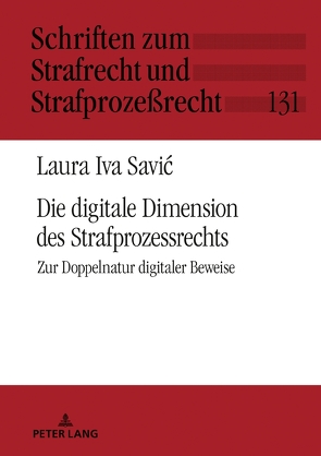 Die digitale Dimension des Strafprozessrechts von Savic,  Laura Iva