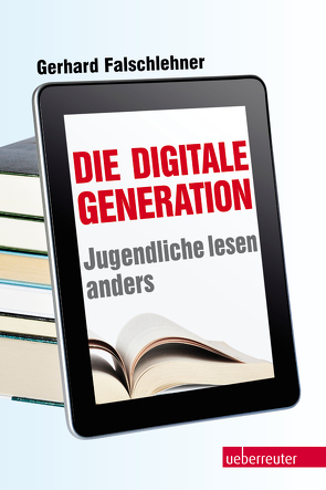 Die Digitale Generation von Falschlehner,  Gerhard