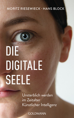 Die digitale Seele von Block,  Hans, Riesewieck,  Moritz
