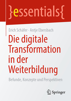 Die digitale Transformation in der Weiterbildung von Ebersbach,  Antje, Schäfer,  Erich