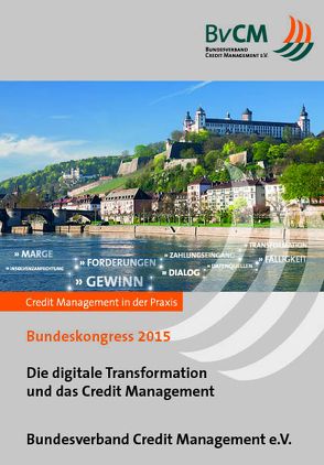 Die digitale Transformation und das Credit Management von Behrens,  H, David,  O, Dey,  Th, Koeverden,  A van, Schneider-Maessen,  J, Schumann,  M