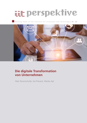 Die digitale Transformation von Unternehmen von Apt,  Wenke, Bovenschulte,  Marc, Institut für Innovation und Technik (iit), Priesack,  Kai