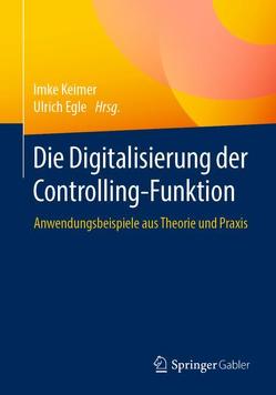 Die Digitalisierung der Controlling-Funktion von Egle,  Ulrich, Keimer,  Imke