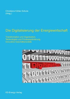 Die Digitalisierung der Energiewirtschaft von Köhler-Schute,  Christiana