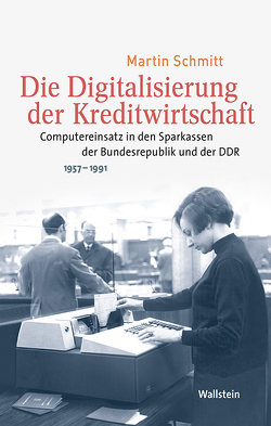 Die Digitalisierung der Kreditwirtschaft von Schmitt,  Martin