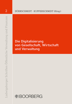 Die Digitalisierung von Gesellschaft, Wirtschaft und Verwaltung von Dürrschmidt,  Jörg, Kupferschmidt,  Frank