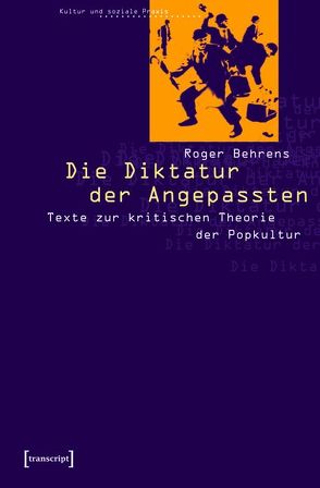 Die Diktatur der Angepassten von Behrens,  Roger