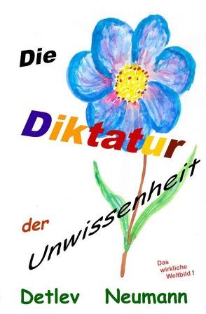 Die Diktatur der Unwissenheit von Neumann,  Detlev