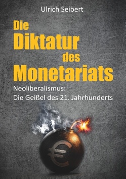 Die Diktatur des Monetariats von Seibert,  Ulrich