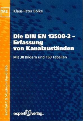 Die DIN EN 13508-2 – Erfassung von Kanalzuständen von Bölke,  Klaus-Peter