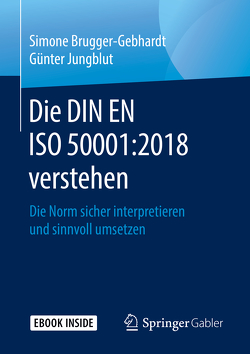 Die DIN EN ISO 50001:2018 verstehen von Brugger-Gebhardt,  Simone, Jungblut,  Günter