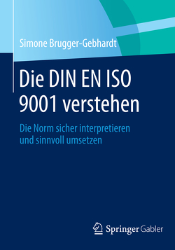 Die DIN EN ISO 9001 verstehen von Brugger-Gebhardt,  Simone