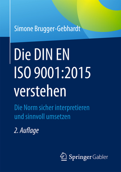 Die DIN EN ISO 9001:2015 verstehen von Brugger-Gebhardt,  Simone