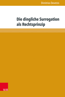 Die dingliche Surrogation als Rechtsprinzip von Devetzis,  Dimitrios