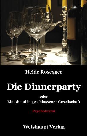 Die Dinnerparty oder Ein Abend in geschlossener Gesellschaft von Rosegger,  Heide